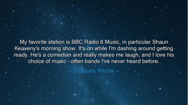 My favorite station is BBC Radio 6 Music, in particular Shaun
