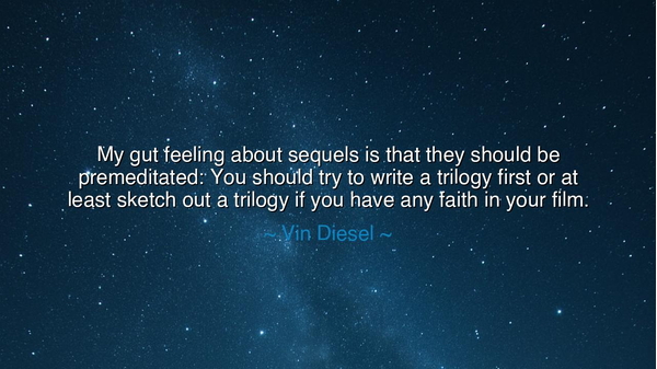 My gut feeling about sequels is that they should be premeditated: