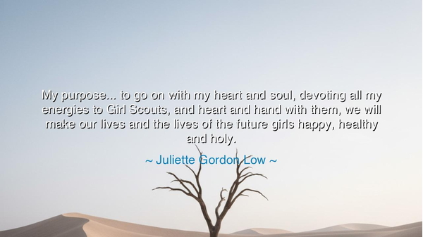 My purpose... to go on with my heart and soul, devoting all my