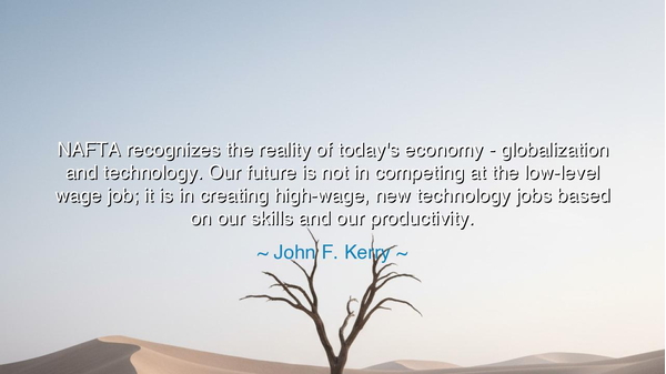 NAFTA recognizes the reality of today's economy - globalization