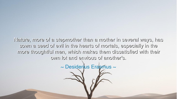 Nature, more of a stepmother than a mother in several ways, has