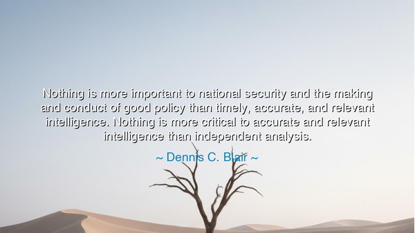 Nothing is more important to national security and the making and