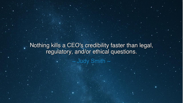 Nothing kills a CEO's credibility faster than legal, regulatory