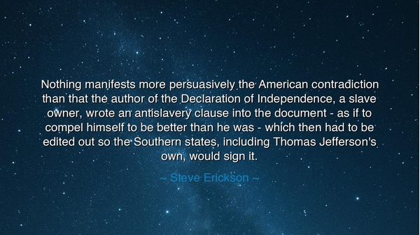 Nothing manifests more persuasively the American contradiction