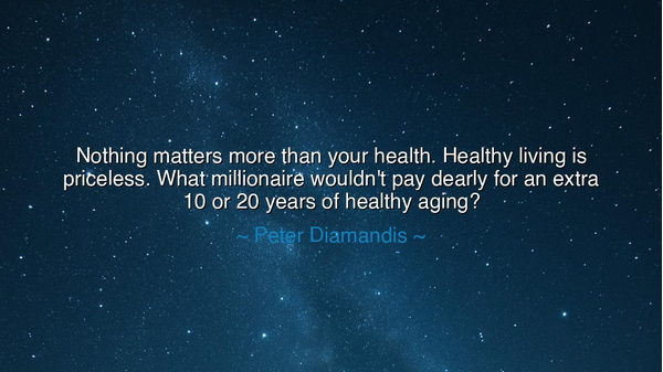 Nothing matters more than your health. Healthy living is