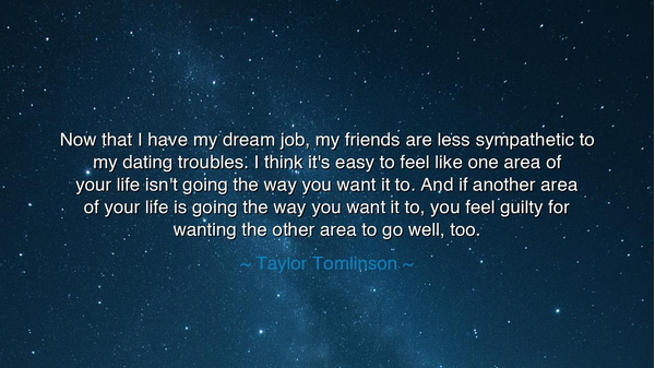 Now that I have my dream job, my friends are less sympathetic to