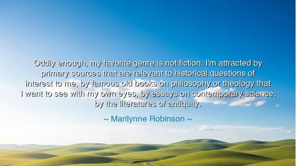 Oddly enough, my favorite genre is not fiction. I'm attracted by