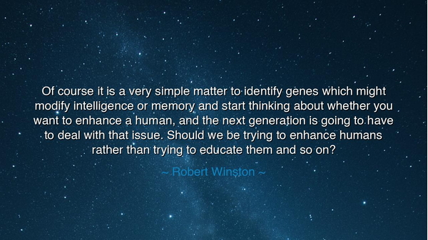 Of course it is a very simple matter to identify genes which