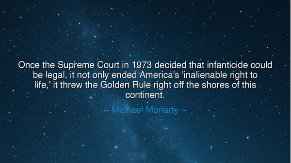 Once the Supreme Court in 1973 decided that infanticide could be