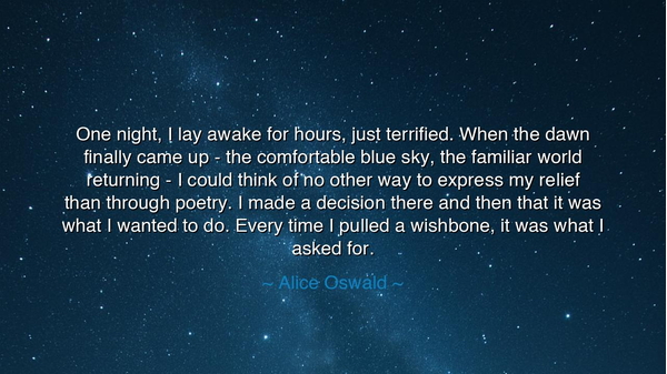 One night, I lay awake for hours, just terrified. When the dawn