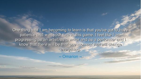 One thing that I am becoming to learn is that you've got to have