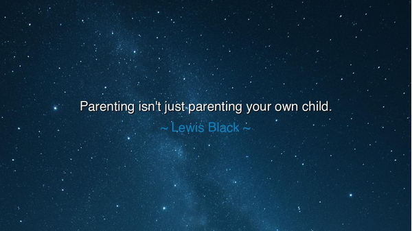 Parenting isn't just parenting your own child.