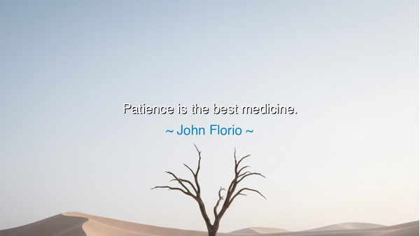 Patience is the best medicine.