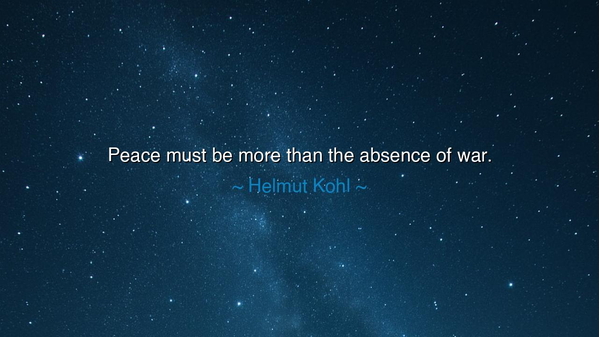 Peace must be more than the absence of war.