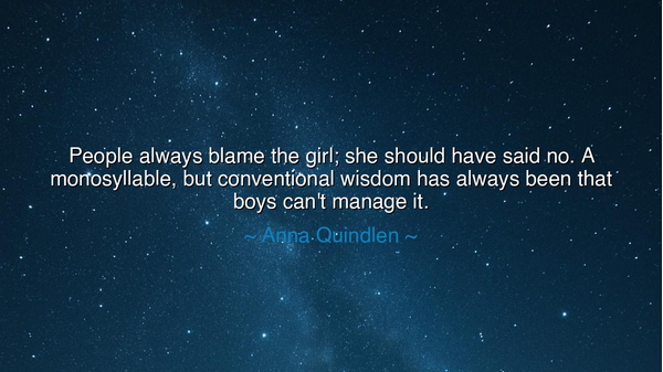 People always blame the girl; she should have said no. A