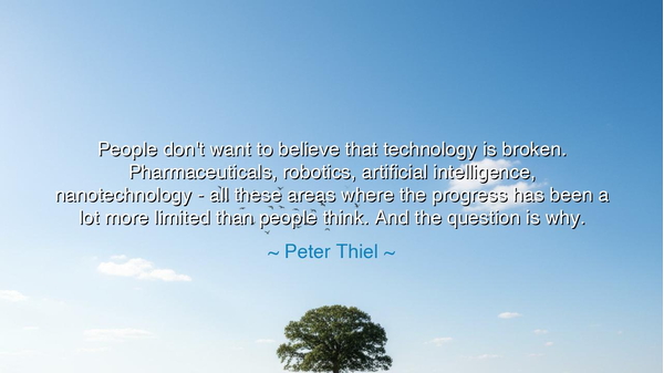 People don't want to believe that technology is broken.