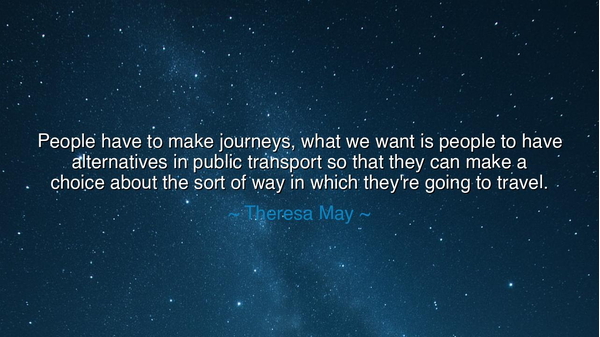 People have to make journeys, what we want is people to have