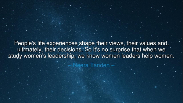 People's life experiences shape their views, their values and