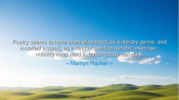 Poetry seems to have been eliminated as a literary genre, and