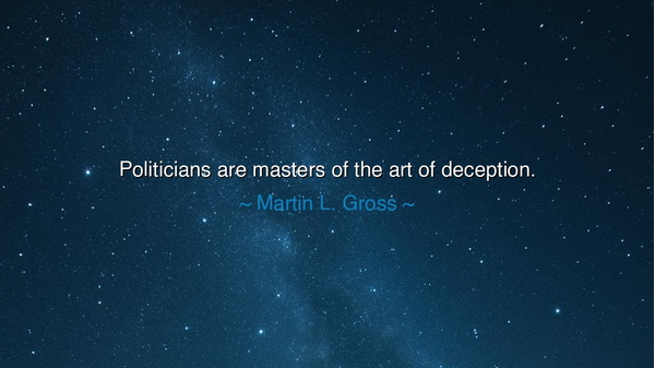 Politicians are masters of the art of deception.