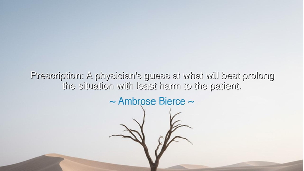 Prescription: A physician's guess at what will best prolong the
