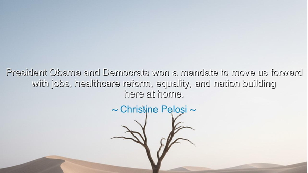 President Obama and Democrats won a mandate to move us forward