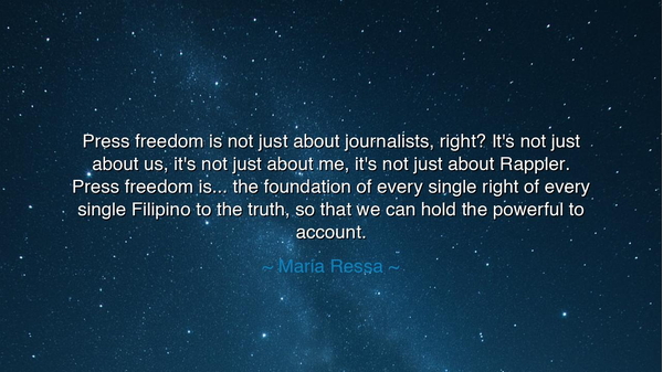 Press freedom is not just about journalists, right? It's not just