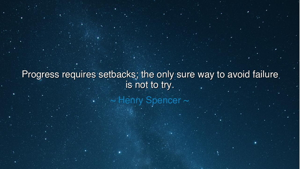 Progress requires setbacks; the only sure way to avoid failure is