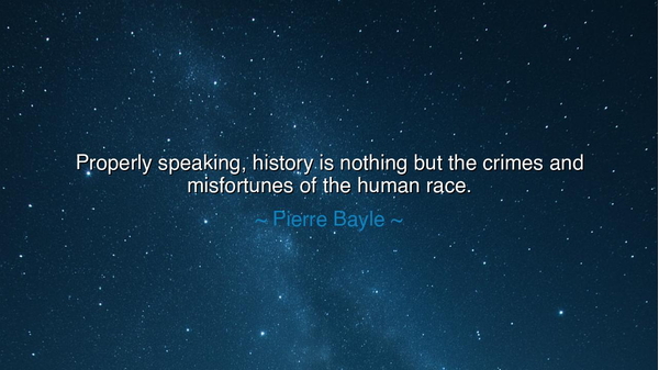 Properly speaking, history is nothing but the crimes and