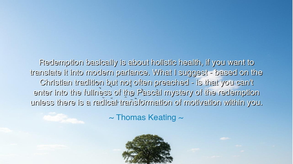 Redemption basically is about holistic health, if you want to