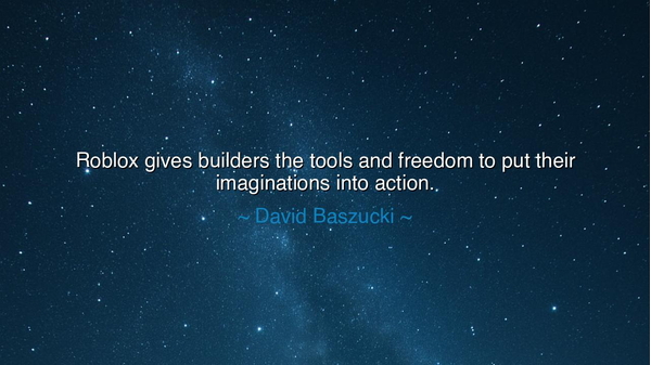 Roblox gives builders the tools and freedom to put their