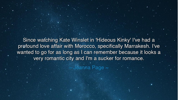 Since watching Kate Winslet in 'Hideous Kinky' I've had a