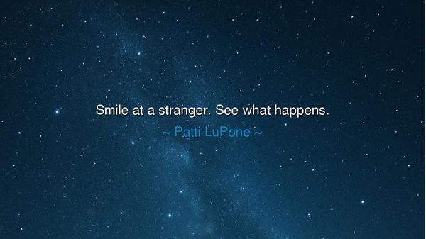 Smile at a stranger. See what happens.