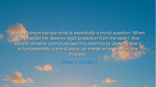 Society cannot escape what is essentially a moral question: When