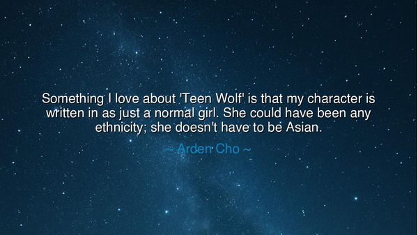 Something I love about 'Teen Wolf' is that my character is