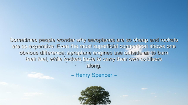 Sometimes people wonder why aeroplanes are so cheap and rockets