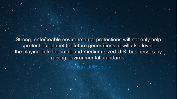 Strong, enforceable environmental protections will not only help