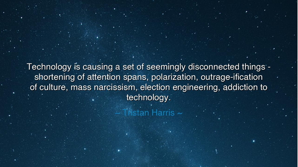 Technology is causing a set of seemingly disconnected things -