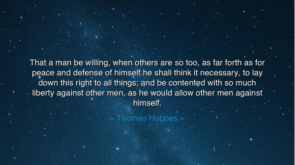 That a man be willing, when others are so too, as far forth as
