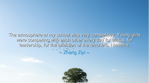 The atmosphere at my school was very competitive. Young girls