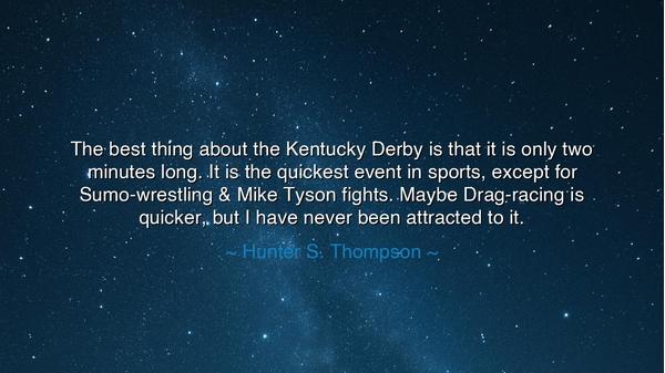 The best thing about the Kentucky Derby is that it is only two