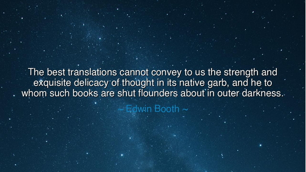 The best translations cannot convey to us the strength and