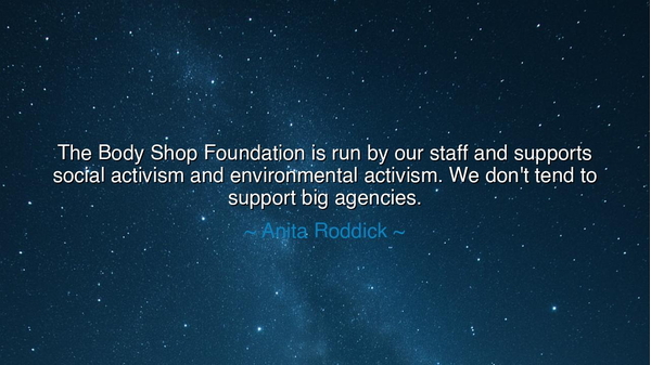 The Body Shop Foundation is run by our staff and supports social