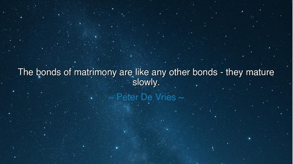 The bonds of matrimony are like any other bonds - they mature