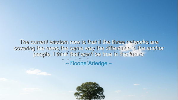 The current wisdom now is that if the three networks are
