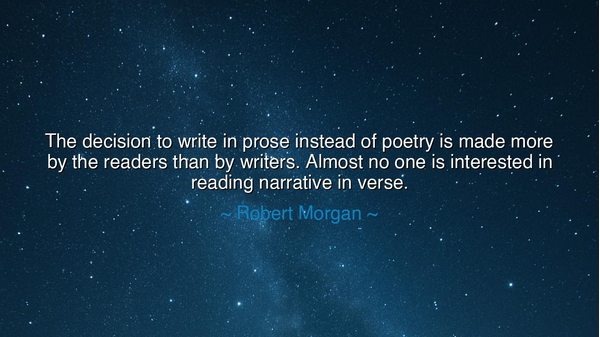 The decision to write in prose instead of poetry is made more by