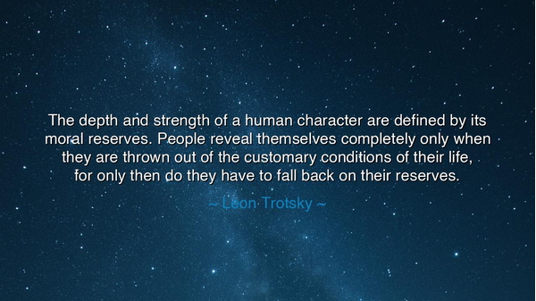 The depth and strength of a human character are defined by its