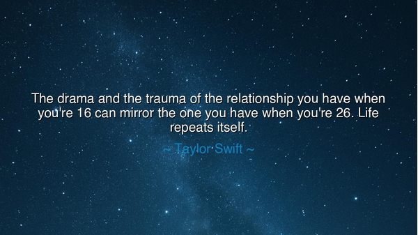 The drama and the trauma of the relationship you have when