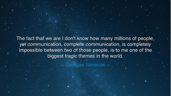 The fact that we are I don't know how many millions of people