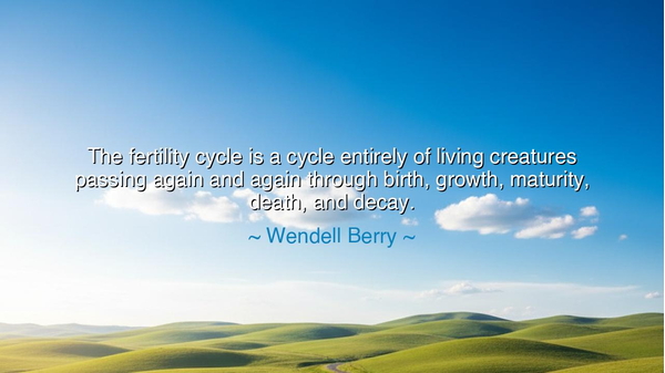 The fertility cycle is a cycle entirely of living creatures